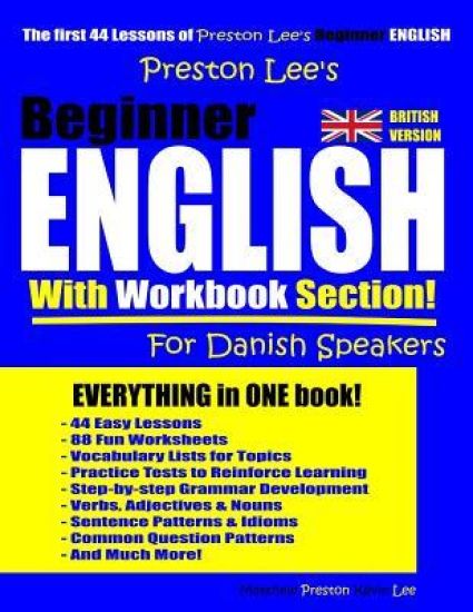 Preston Lee's Beginner English With Workbook Section For Danish Speakers (British Version)
