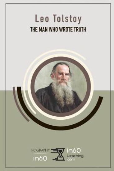Leo Tolstoy: The Man Who Wrote Truth