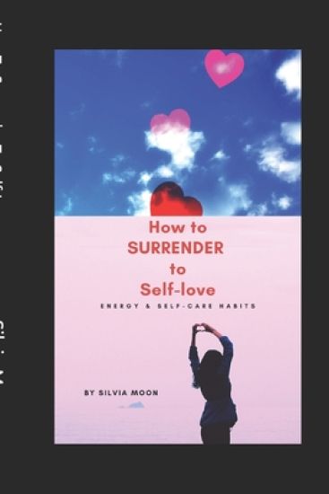 How To Surrender To Self-Love
