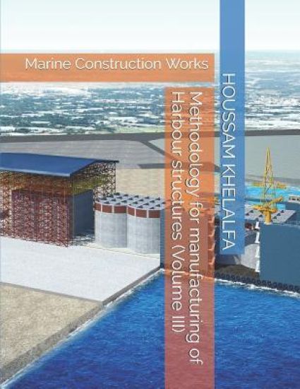 Methodology for manufacturing of Harbour structures (Volume III)