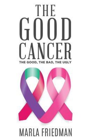 The Good Cancer: The Good, The Bad, The Ugly