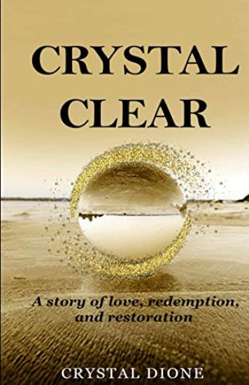 Crystal Clear: A true story of love, redemption, and restoration