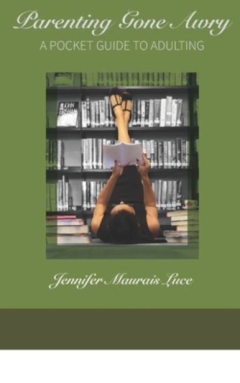 Parenting Gone Awry A Pocket Guide To Adulting