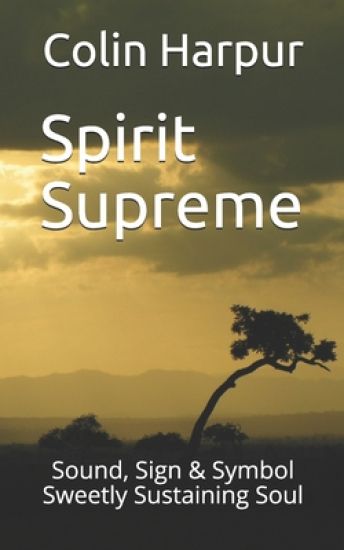 Spirit Supreme: Sound, Sign & Symbol Sweetly Sustaining Soul