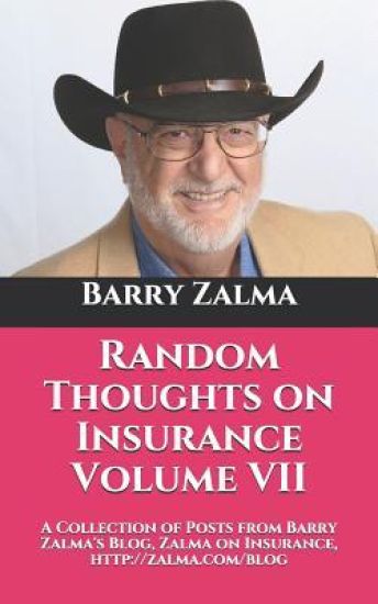 Random Thoughts on Insurance Volume VII: A Collection of Posts from Barry Zalma's Blog, Zalma on Insurance, http: //zalma.com/blog