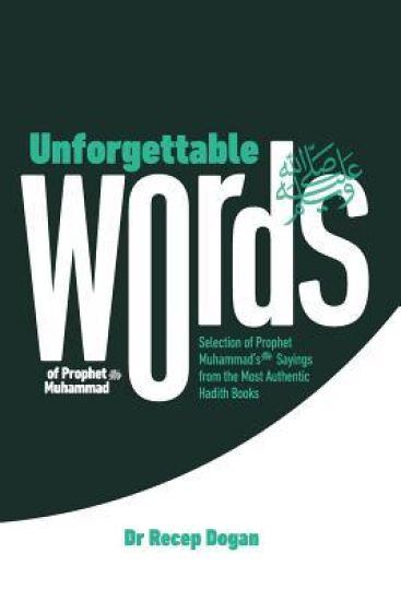 Unforgettable Words: Selection of Prophet Muhammad's (pbuh) Sayings from the Most Authentic Hadith Books