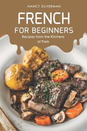 French for Beginners: Recipes from the Kitchens of Paris