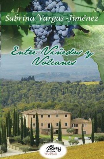 Entre Viñedos y Volcanes.: Novela romántica entre vinos y pasión