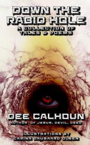 Down the Rabid Hole: a collection of tales & poems