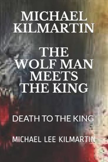 Michael Kilmartin the Wolf Man Meets the King