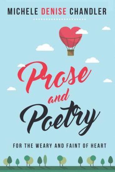 Prose and Poetry: For The Weary and Faint of Heart