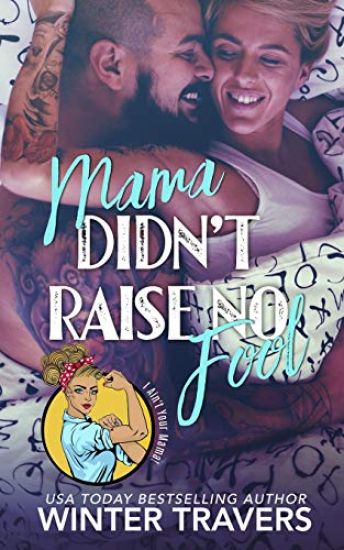 Mama Didn't Raise No Fool: I Ain't Your Mama Collaboration