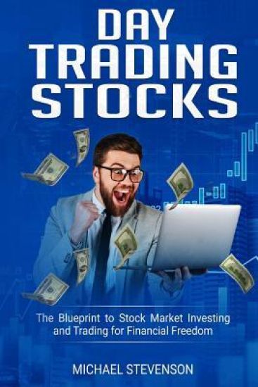 Day Trading Stock: The Blueprint to Stock Market Investing and Trading for Financial Freedom