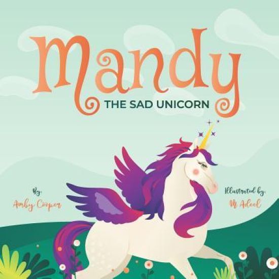 Mandy The Sad Unicorn: Short Bedtime Stories About Unicorns, Unicorn Storybook for Children, Into The Land Of The Unicorns
