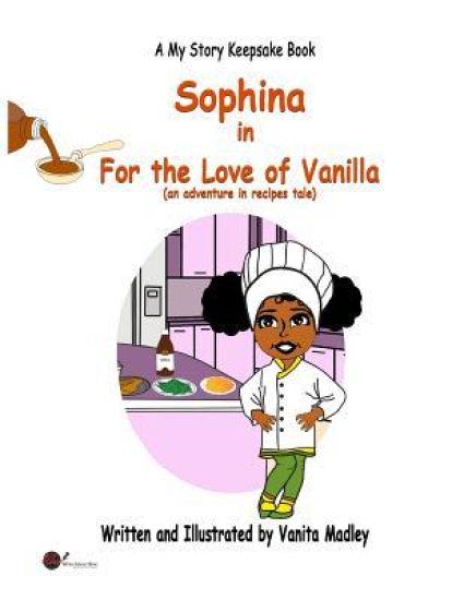 For the Love of Vanilla: (an adventure in recipes tale)