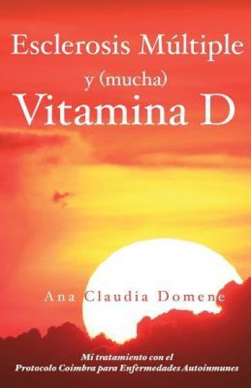 Esclerosis Múltiple y (mucha) Vitamina D: Mi tratamiento con el Protocolo Coimbra para Enfermedades Autoinmunes