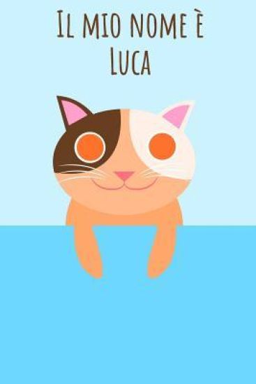 Il mio nome è Luca: Il tuo libro da colorare personale, in modo che tutti conoscano il tuo nome - Quaderno - Libro per ragazzi - Blocco da