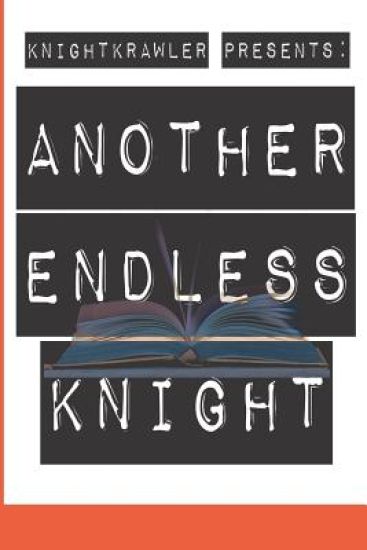 KnightKrawler Presents: Another Endless Knight: Another Endless Knight
