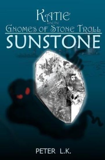 Katie and the Gnomes of Stone Troll: Sunstone