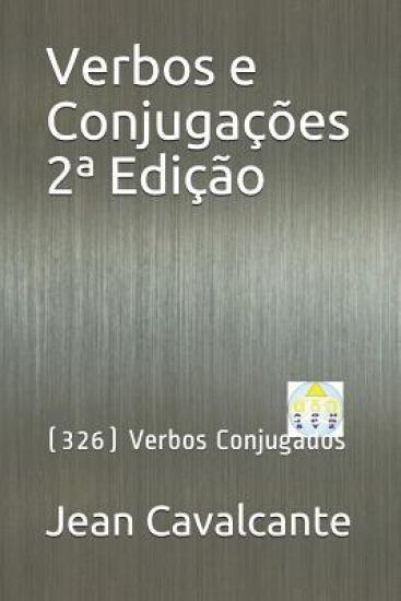Verbos e Conjugações 2a Edição: (326) Verbos Conjugados