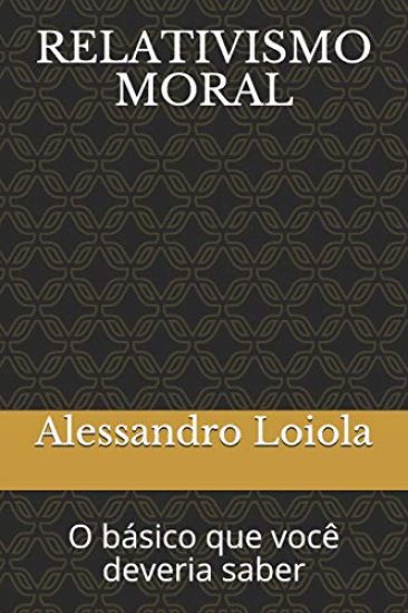 Relativismo Moral: O básico que você deveria saber
