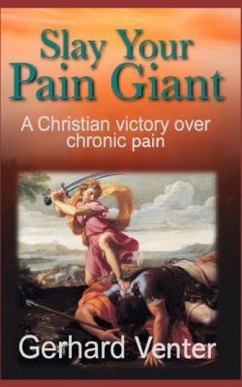 Slay Your Pain Giant: A Christian Victory over Chronic Pain