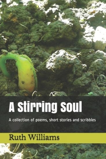 A Stirring Soul: A collection of poems, short stories and scribbles