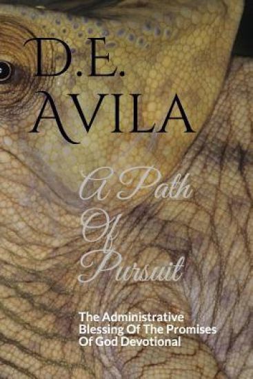 A Path Of Pursuit: The Administrative Blessing Of The Promises Of God Devotional
