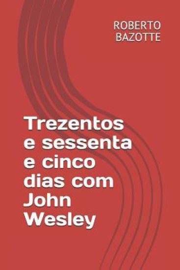 Trezentos e sessenta e cinco dias com John Wesley