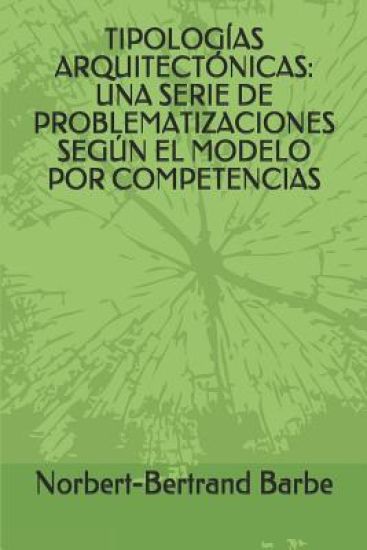 Tipologías Arquitectónicas: Una Serie de Problematizaciones Según El Modelo Por Competencias