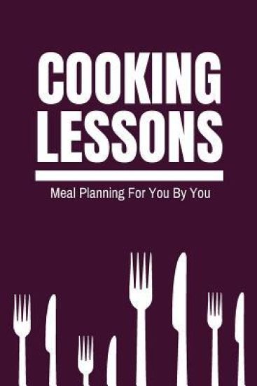 Cooking Lessons: Meal Planning For You By You