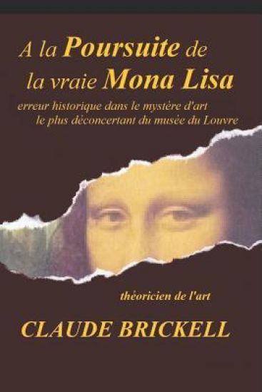 A la Poursuite de la vraie Mona Lisa: erreur historique dans le mystère d'art le plus déconcertant du musée du Louvre