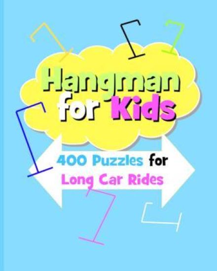 Hangman For Kids: 400 Puzzles for Long Car Rides
