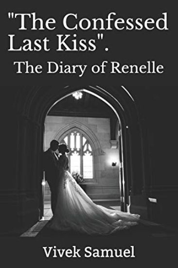 The Confessed Last Kiss.: The Diary of Renelle