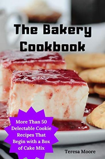 The Bakery Cookbook: More Than 50 Delectable Cookie Recipes That Begin with a Box of Cake Mix