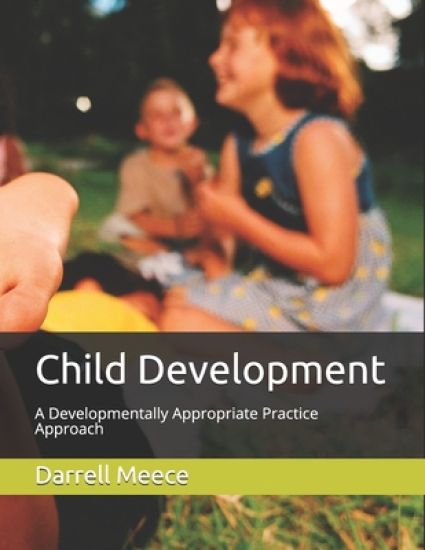 Child Development: A Developmentally Appropriate Practices approach