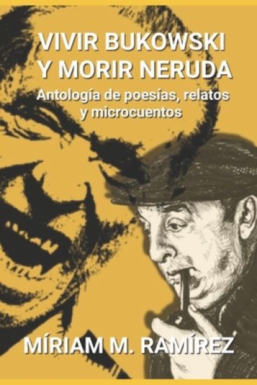 Vivir Bukowski y morir Neruda