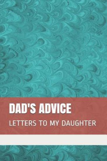 Dad's Advice: Letters to My Daughter