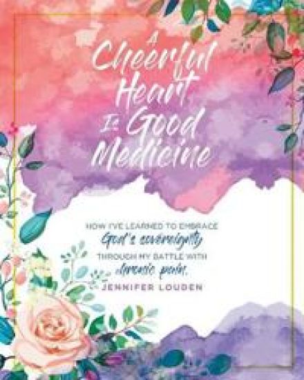A Cheerful Heart Is Good Medicine