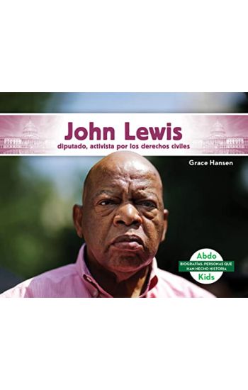 John Lewis: Diputado, Activista Por Los Derechos Civiles (John Lewis: Congressman & Civil Rights Activist): Diputado, Activista Por Los Derechos Civil