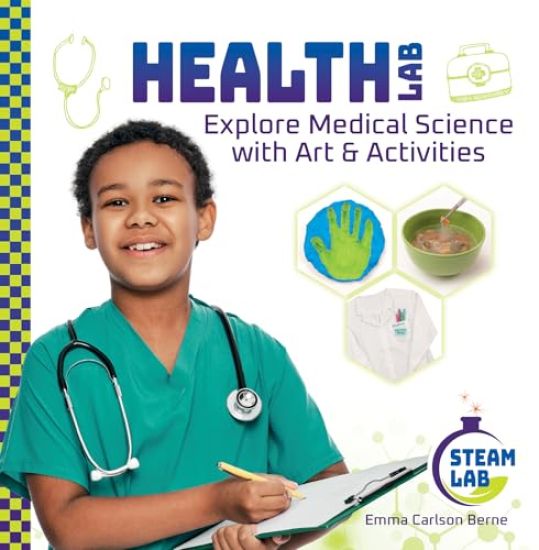 Health Lab: Explore Medical Science with Art & Activities: Explore Medical Science with Art & Activities