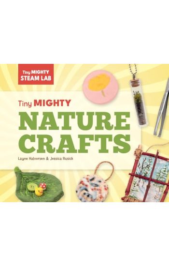 Tiny Mighty Nature Crafts