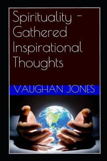 Spirituality - Gathered Inspirational Thoughts