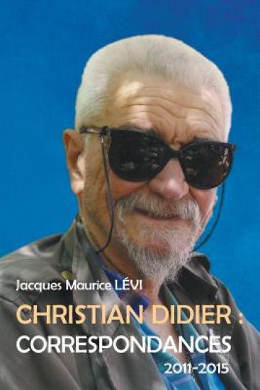 Christian Didier: Correspondances (2011-2015)