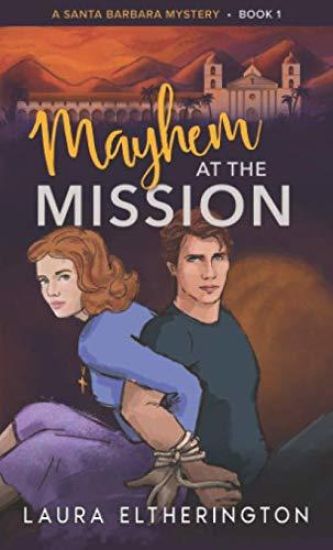 Mayhem at the Mission: A Santa Barbara Mystery