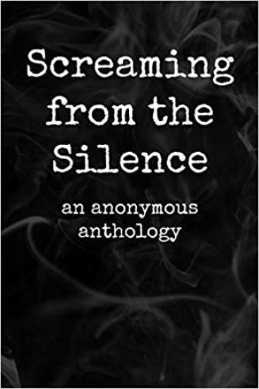 Screaming from the Silence: an anonymous anthology
