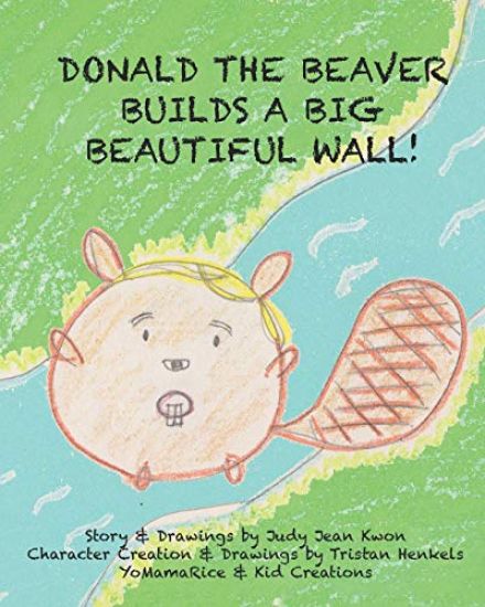 Donald the Beaver Builds a Big Beautiful Wall!
