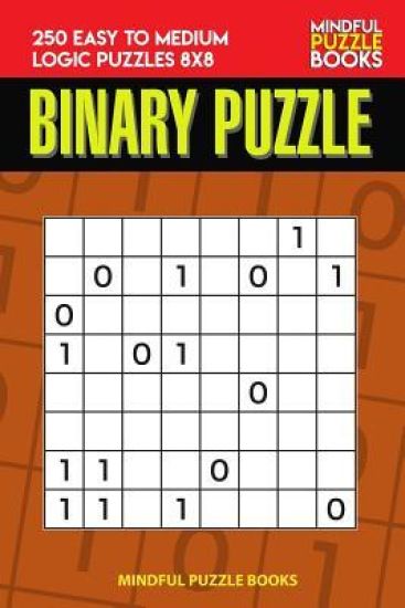 Binary Puzzle: 250 Easy to Medium Logic Puzzles 8x8
