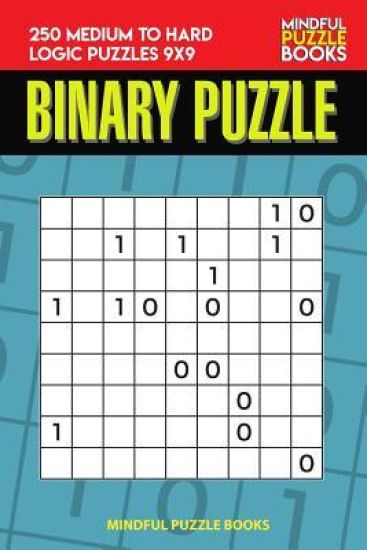 Binary Puzzle: 250 Medium to Hard Logic Puzzles 9x9