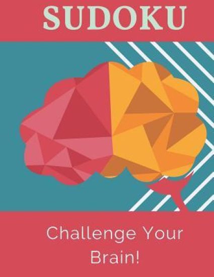 Challenge Your Brain!: 100 Large Print Sudoku Puzzles For Beginners